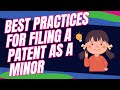 Best Practices for Filing a Patent as a Minor