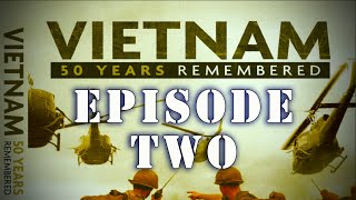 "Vietnam: 50 Years Remembered" Series - Complete Episode Two