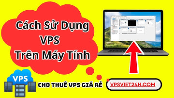 Hướng Dẫn Cách Sử Dụng VPS Windows Trên Máy Tính Đơn Giản Cho Người Mới