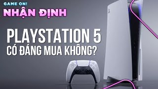 PS5 vào thời điểm này có ĐÁNG MUA hay không? | Game On! Nhận Định
