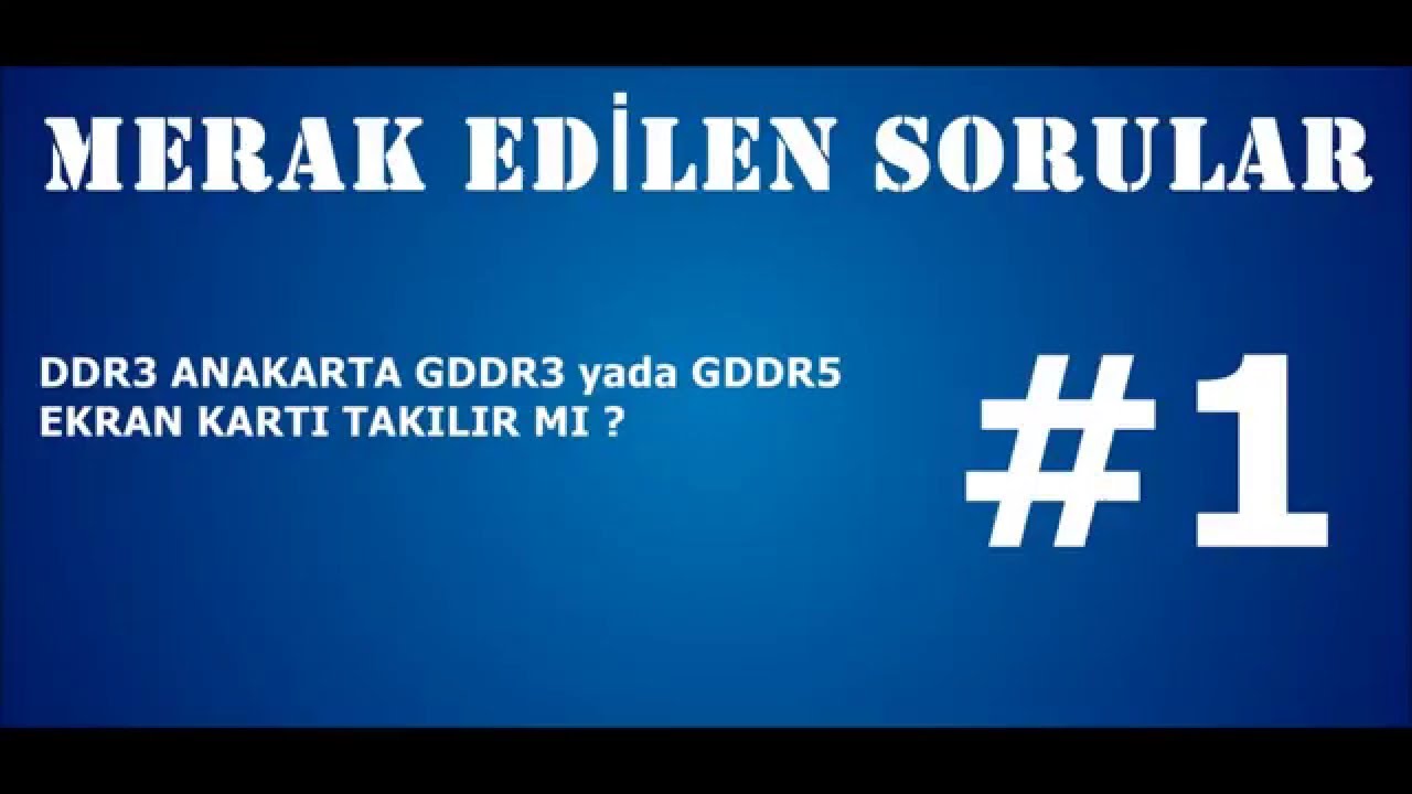 Ddr3 Ddr4 Anakarta Gddr3 Gddr4 Ekran Karti Takilir Mi Merak Edilen Sorular 1 Youtube