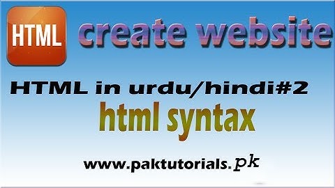 HTML in urdu/hindi- HTML Syntax # 2|paktutorials.pk