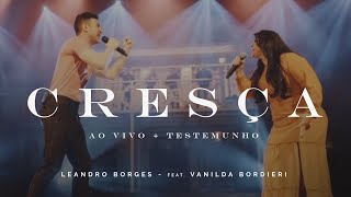 Leandro Borges feat. Vanilda Bordieri - Cresça Ao Vivo (Testemunho)