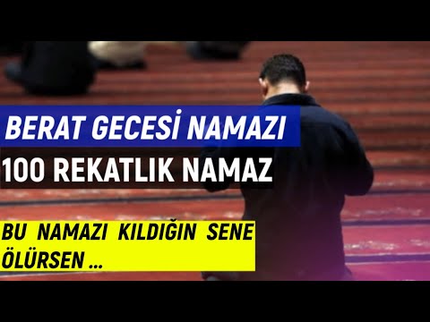 Berat Gecesi Kılınan 100 Rekat Namaz Nasıl Kılınır ? İşte Faziletleri