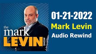 Mark Levin Show 01-21-2022