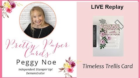 Timeless Trellis Card Tutorial!