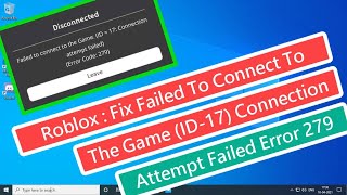 Roblox : Fix Failed To Connect To The Game (ID -17) Connection Attempt Failed Error (Error Code 279) screenshot 2