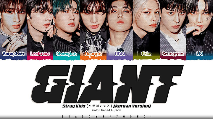 Stray Kids 'GIANT (Korean Ver.)' Lyrics (스트레이 키즈 GIANT 가사) [Color Coded Han_Rom_Eng] ShadowByYoongi