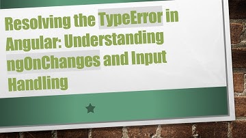 Resolving the TypeError in Angular: Understanding ngOnChanges and Input Handling