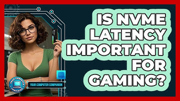 Is NVMe Latency Important For Gaming? - Your Computer Companion
