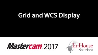Mastercam 2017 Tutorial: Grid and WCS Display Wealth