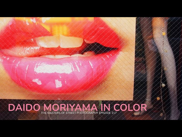 THE MASTERS OF STREET PHOTOGRAPHY EPISODE 217 - DAIDO MORIYAMA IN