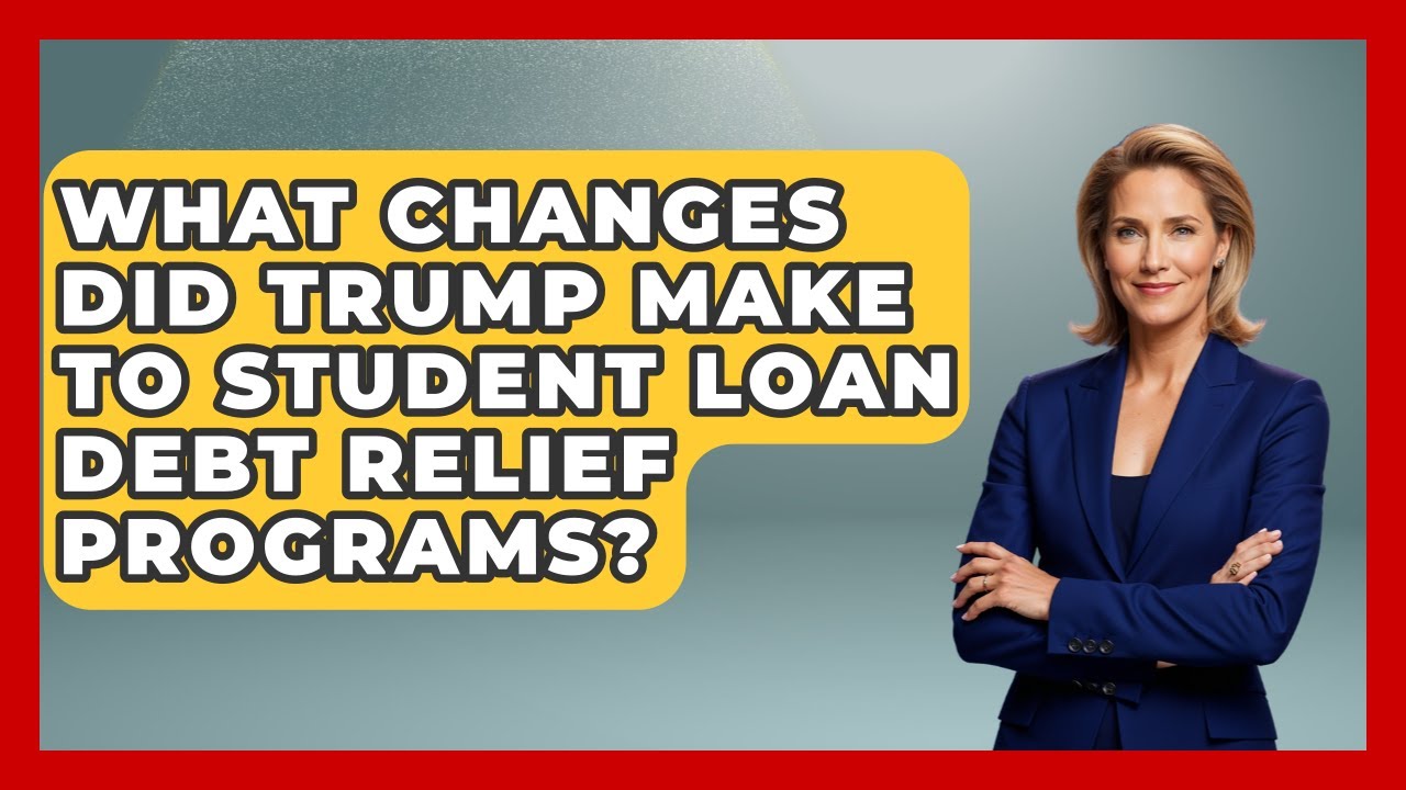 What Changes Did Trump Make to Student Loan Debt Relief Programs? | The Student Loan Pros News