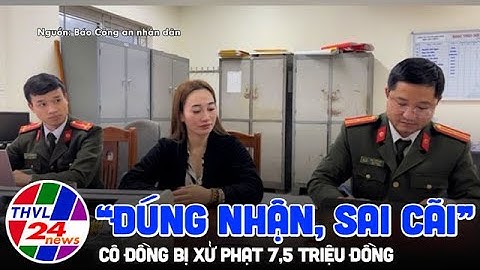 Xử phạt cô đồng “đúng nhận, sai cãi” 7,5 triệu đồng