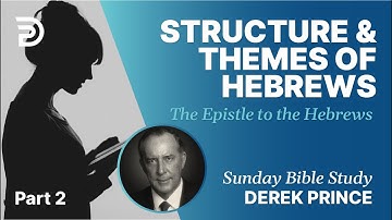 Structure & Major Themes Of The Book | Part 2 | Sunday Bible Study With Derek | Hebrews