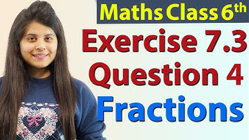 Question 4 - Ex 7.3 - Fractions - Chapter 7 - NCERT Maths Class 6th
