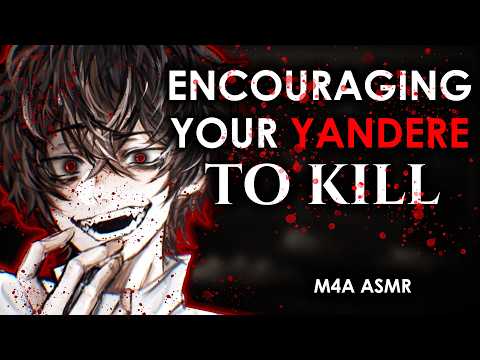 M4A Encouraging Your YANDERE Boyfriend To KILL For You Willing Listener Possessive 