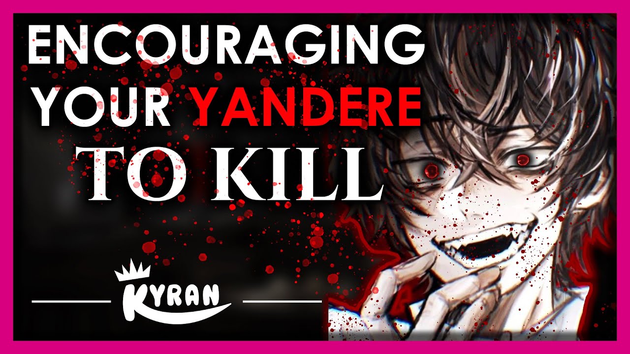 [M4A] Encouraging Your YANDERE Boyfriend to KILL For You! [Willing Listener] [Possessive]
