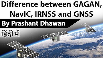 GAGAN, NavIC, IRNSS & GNSS - What