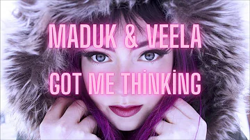 Maduk - Got Me Thinking ( feat Veela ) With Lyrics