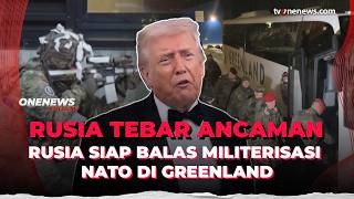 Tegang! Rusia Ancam Opsi Militer Jika NATO Perkuat Pasukan di Greenland | OneNews Update