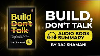 Build, Don't Talk by Raj Shamani | Complete Summary | Action Over Words