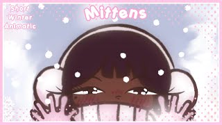 |🌸❄️ Mittens🍧🌨️ | A Short Winter Animation☃️ | KawaiiFro |