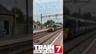 Visit all 19 Stations on The Airedale & Wharfedale Line - Train Sim World 7
