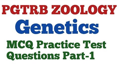 PGTRB ZOOLOGY/Genetics/MCQ Practice Test Questions/Part-1 by N. Kumar