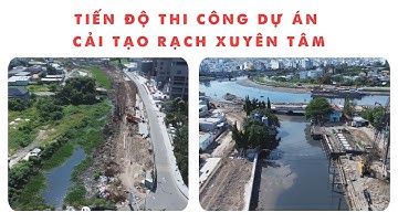 TIẾN ĐỘ THI CÔNG DỰ ÁN CẢI TẠO RẠCH XUYÊN TÂM