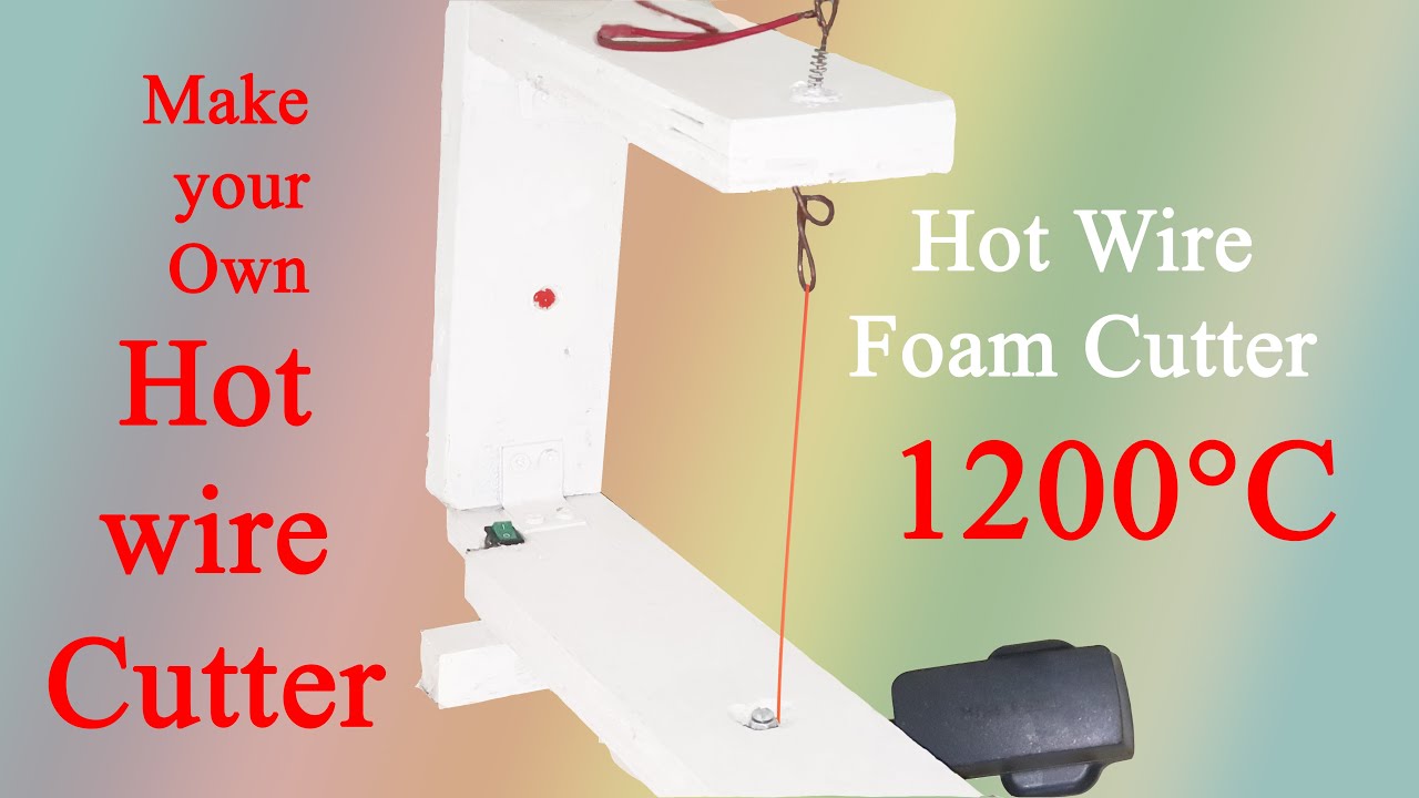 Make A Hot Wire Foam Cutter Under 2 DIY Foam Cutting Machine