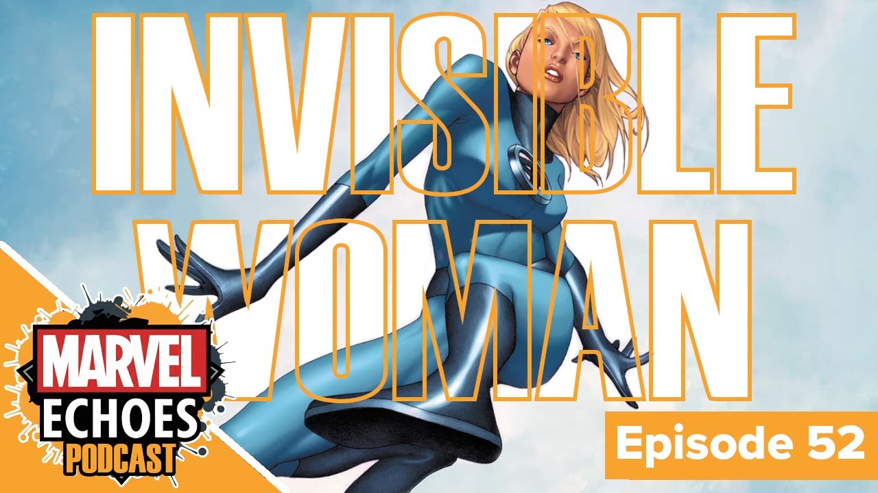 Sue Storm: From Invisible Girl to God-Slayer | Marvel Echoes Podcast Ep. 52