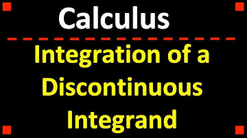 Finding the Integral of a Function with a Discontinuous Integrand ❖ Calculus