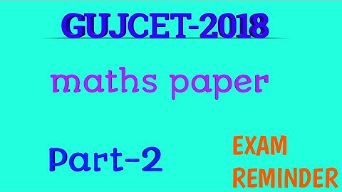 GUJCET 2018 Maths Paper || Solution || Part-2