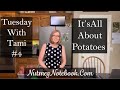 Tuesday With Tami #4  It's All About Potatoes -  Sweet Potatoes, Gold Potatoes, Russets and more!