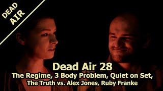 Dead Air #28: The Regime, 3 Body Problem, The Truth vs. Alex Jones, Quiet on Set, Ruby Franke