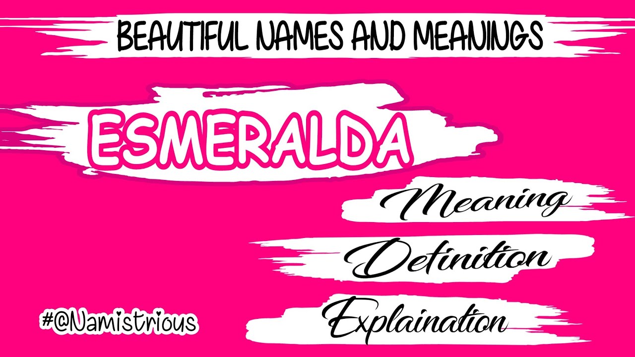 ESMERALDA name meaning ESMERALDA meaning ESMERALDA name and