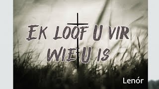 Ek loof U vir wie U is | Lenór | Worship