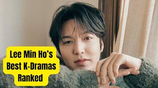 Lee Min Ho’s Best K-Dramas Ranked | From Boys Over Flowers to The Heirs