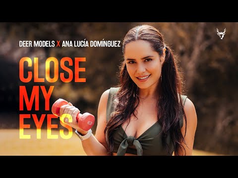 Ana Lucía Domínguez & Deer Models - Close My Eyes (Vídeo Oficial)