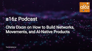 a16z: Chris Dixon on Networks, Movements & AI-Native Products — 42m into 5m Summary