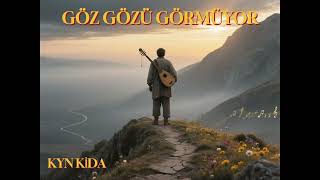 Göz Gözü Görmüyor - Kyn Kida Sazın Son Telinden Bir Ağıt