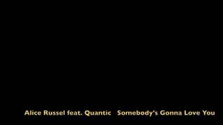 Alice Russel feat. Quantic - Somebody&#39;s gonna love you