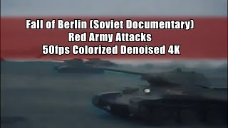 Fall of Berlin (Soviet Documentary) Red Army attacks -  50fps Colorized Denoised 4K