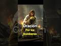 Oración por los Bomberos #oracionporlosbomberos #feendios #oraciónpoderosa #feendios #canaloraciones