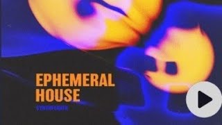 Ephemeral House// Synthferatu// DPM
