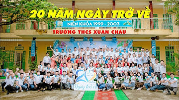 Lễ Kỷ Niệm 20 Năm Ngày Ra Trường Niên Khóa 1999-2003 Trường THCS Xuân Châu