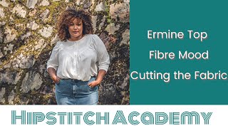Ermine Top from Fibre Mood - Cutting the Fabric