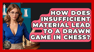 How Does Insufficient Material Lead To A Drawn Game In Chess? - The Chess Codex