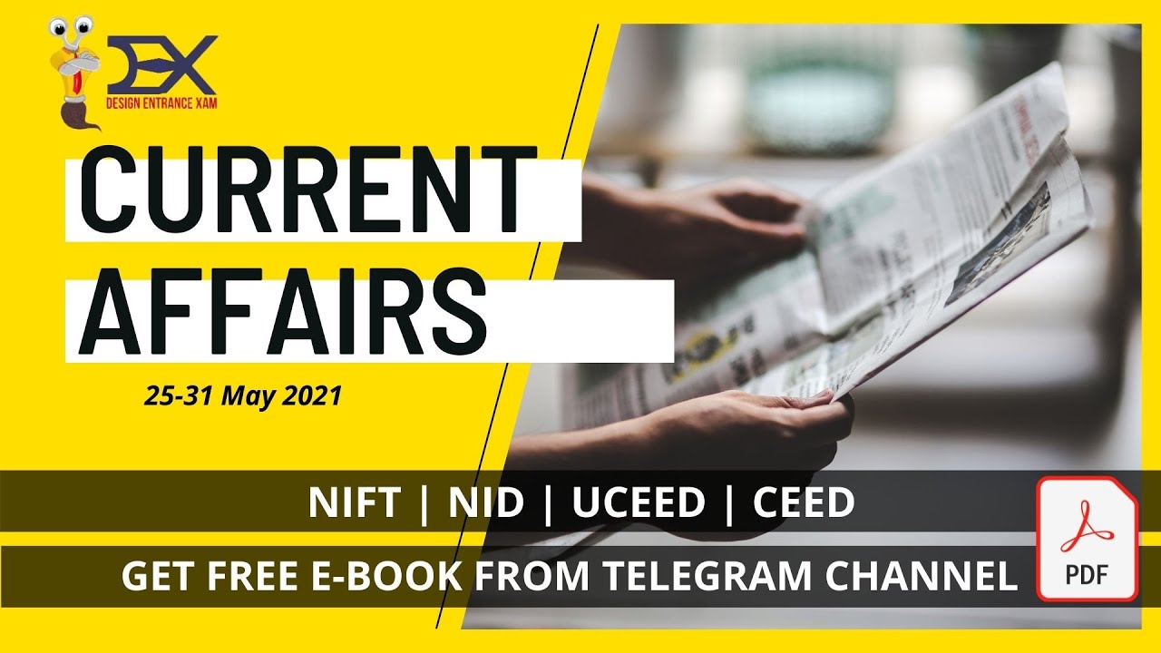 CURRENT AFFAIRS | 25-31 MAY | NIFT | NID | UCEED | CEED | DEX
